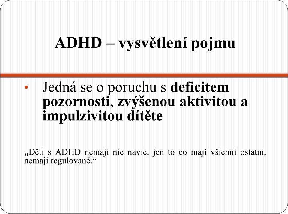 impulzivitou dítěte Děti s ADHD nemají nic