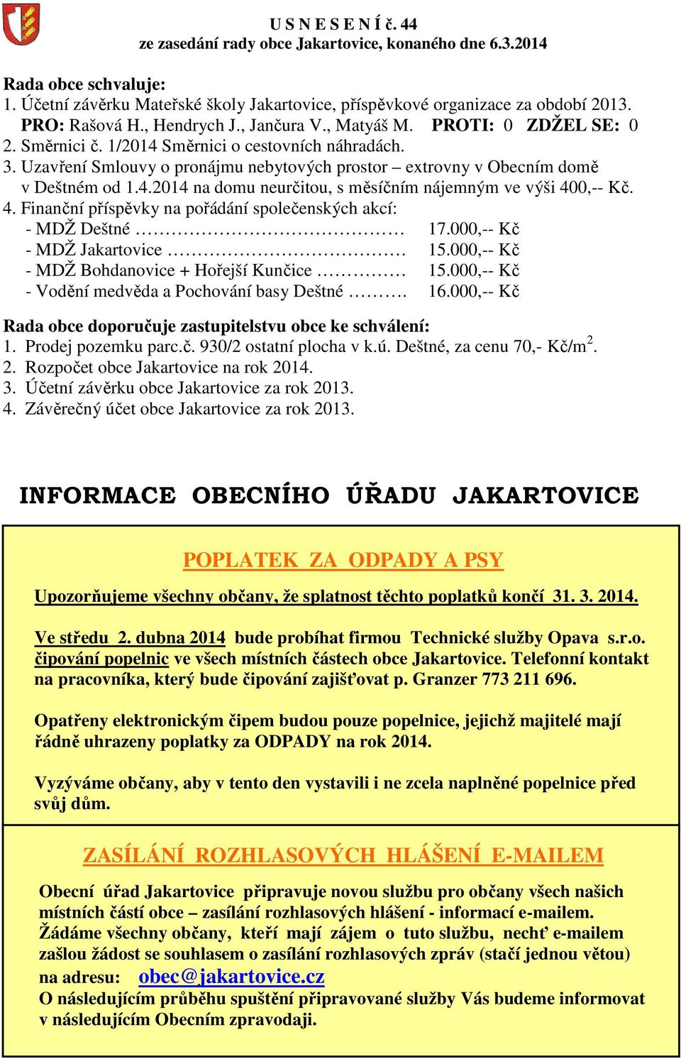 Uzavření Smlouvy o pronájmu nebytových prostor extrovny v Obecním domě v Deštném od 1.4.2014 na domu neurčitou, s měsíčním nájemným ve výši 40