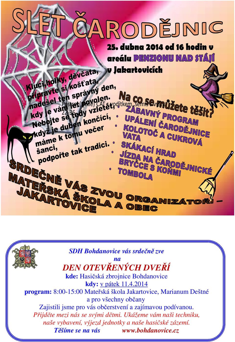 2014 program: 8:00-15:00 Mateřská škola Jakartovice, Marianum Deštné a pro všechny občany Zajistili jsme pro vás občerstvení a