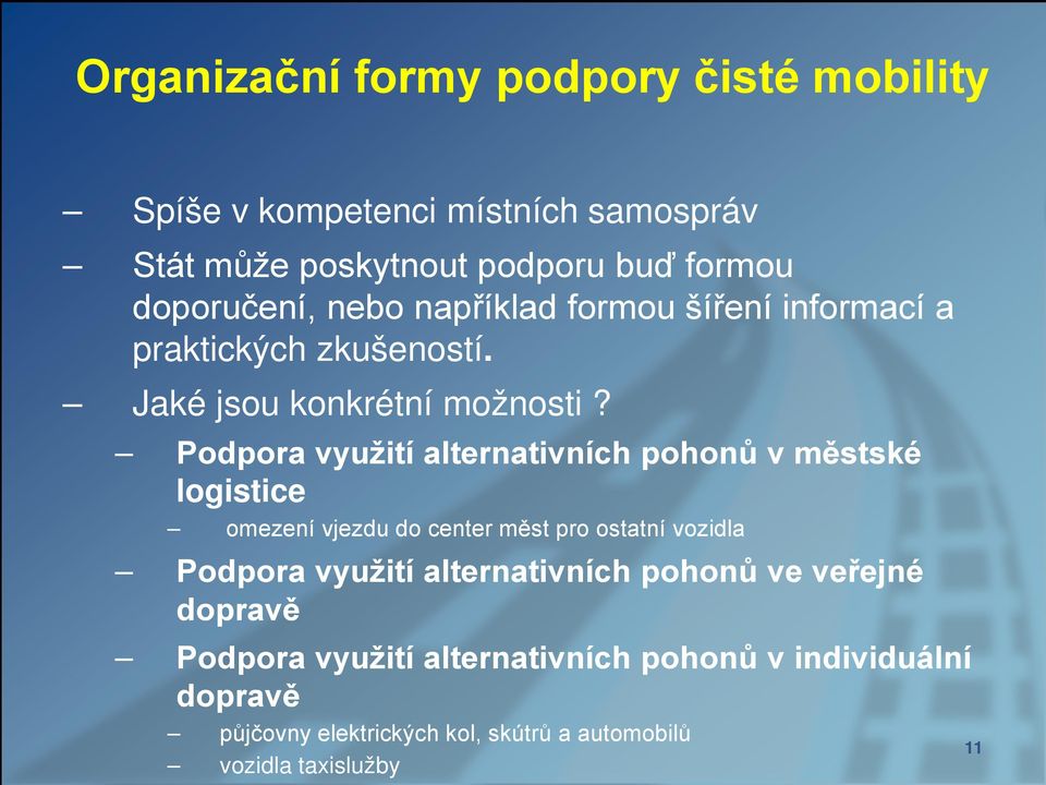 Podpora využití alternativních pohonů v městské logistice omezení vjezdu do center měst pro ostatní vozidla Podpora využití