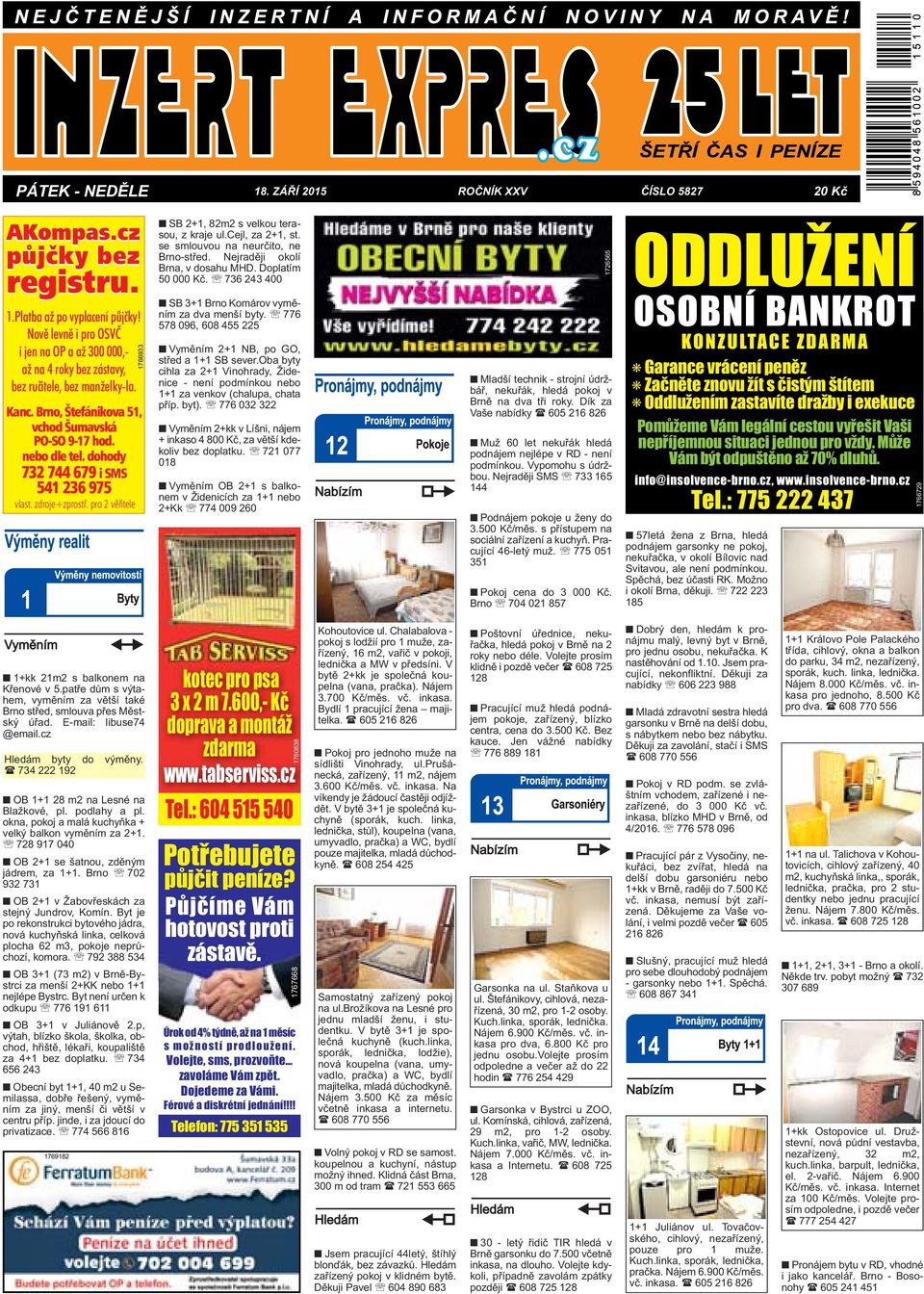 dohody 732 744 679 i SMS 541 236 975 vlast. zdroje+zprostř. pro 2 věřitele 1766933 SB 2+1, 82m2 s velkou terasou, z kraje ul.cejl, za 2+1, st. se smlouvou na neurčito, ne Brno-střed.