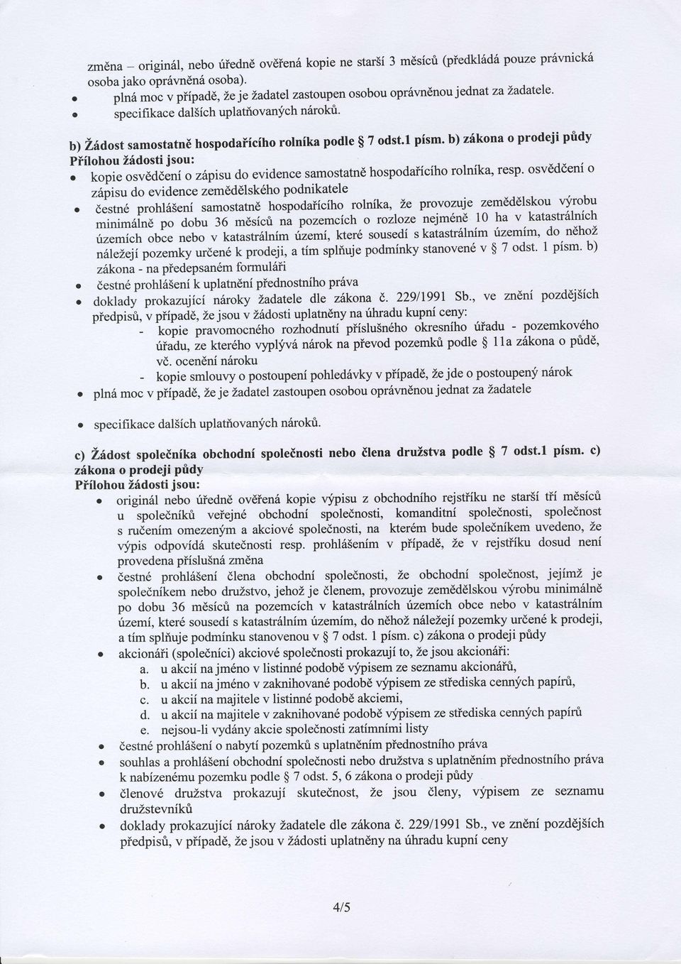 b) zikna prdeji pfidy Piihu i6dsi jsu: kpie svdddeni z6pisu d evidene samsand hspdaiiih rlnika' resp' svdddeni zapisu d evidene zemdddlsk6h pdnikaele desn6 prhl6eni samsand hspdaiiih rlnika, ze