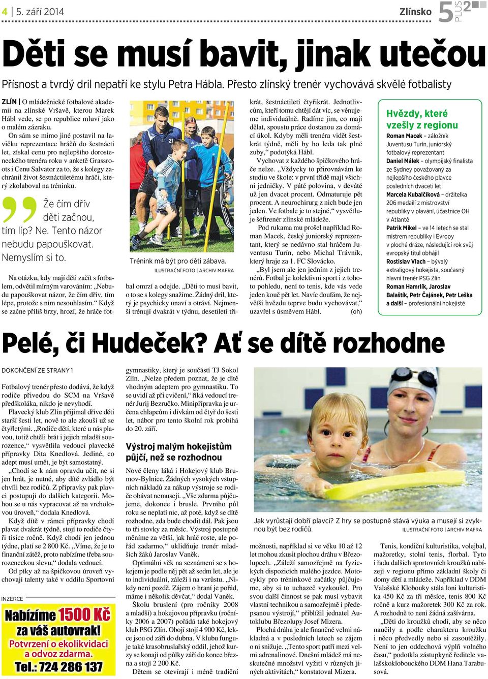 On sám se mimo jiné postavil nalavičku reprezentace hráčů do šestnácti let, získal cenu pro nejlepšího dorosteneckého trenéra roku vanketě Grassroots icenu Salvator za to, že skolegy zachránil život