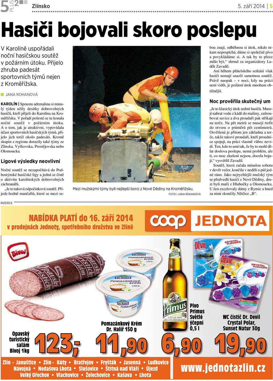 Aotom, jak je atraktivní, vypovídala účast sportovních hasičských týmů, přijelo jich totiž okolo padesáti. Kromě skupin zregionu dorazily také týmy ze Zlínska, Vyškovska, Prostějovska nebo Olomoucka.