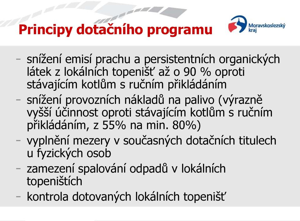 účinnost oproti stávajícím kotlům s ručním přikládáním, z 55% na min.