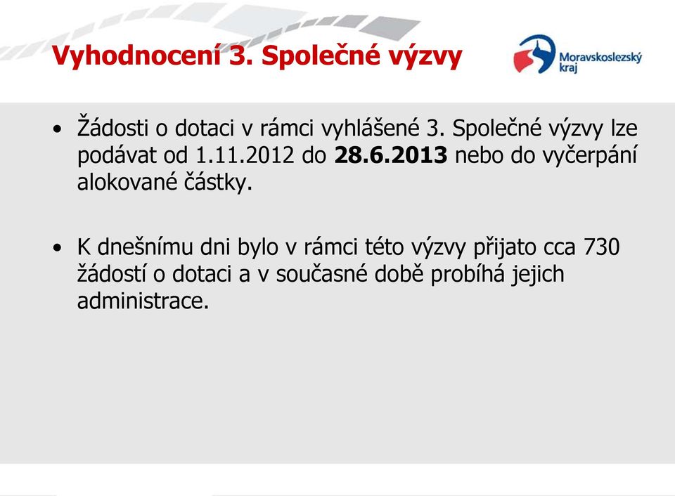 2013 nebo do vyčerpání alokované částky.