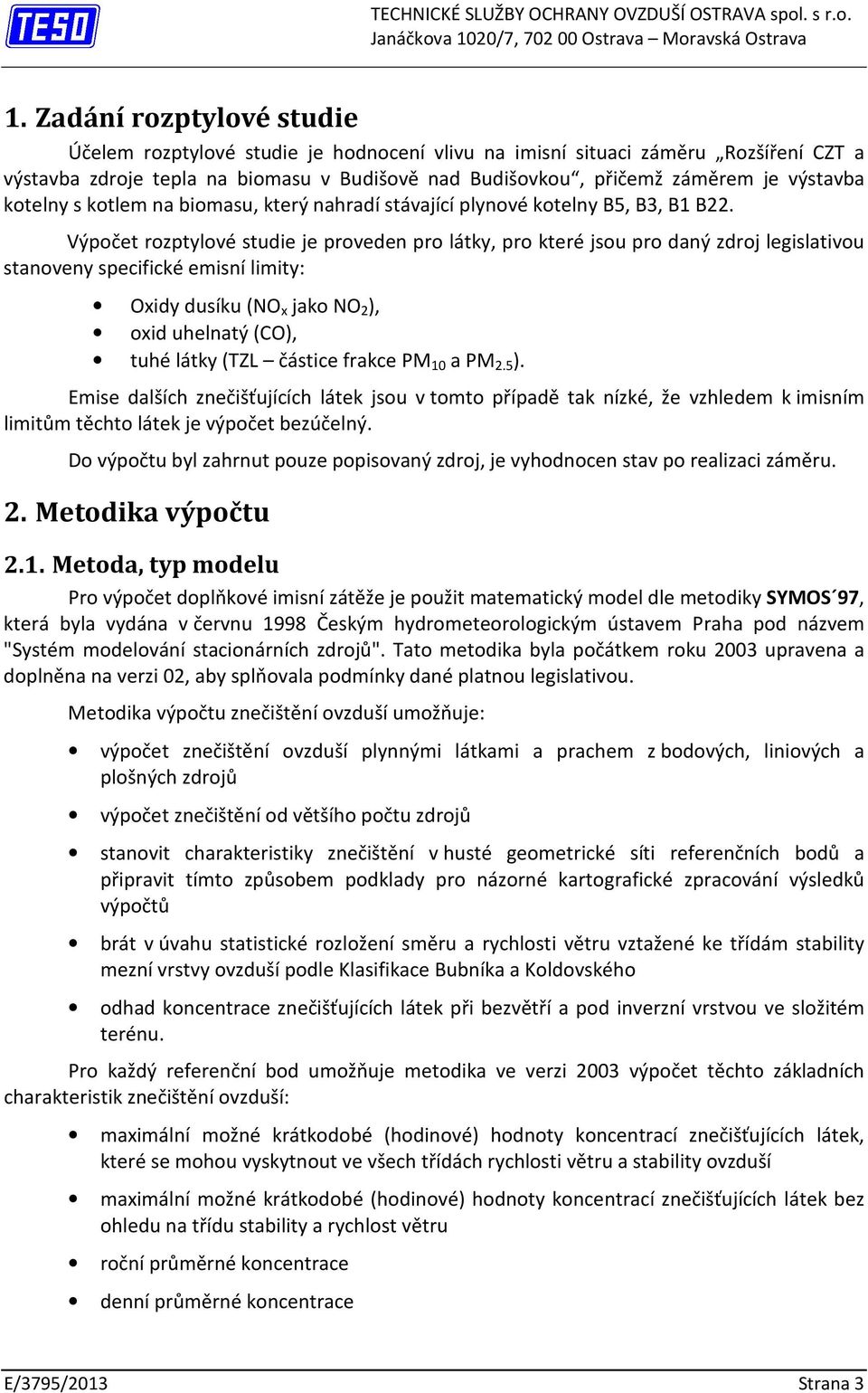 kotelny s kotlem na biomasu, který nahradí stávající plynové kotelny B5, B3, B1 B22.