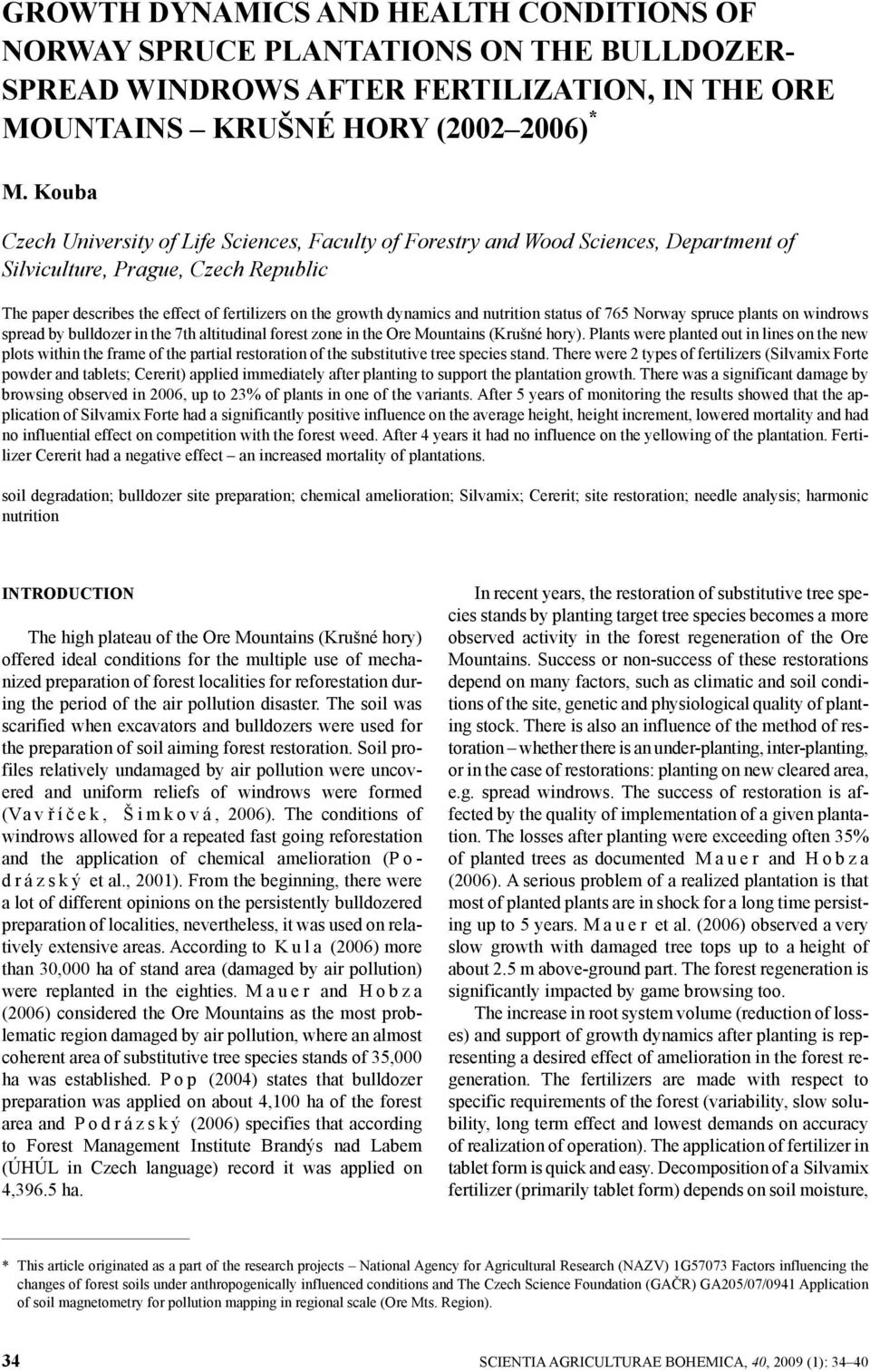 and nutrition status of 765 Norway spruce plants on windrows spread y ulldozer in the 7th altitudinal forest zone in the Ore Mountains (Krušné hory).