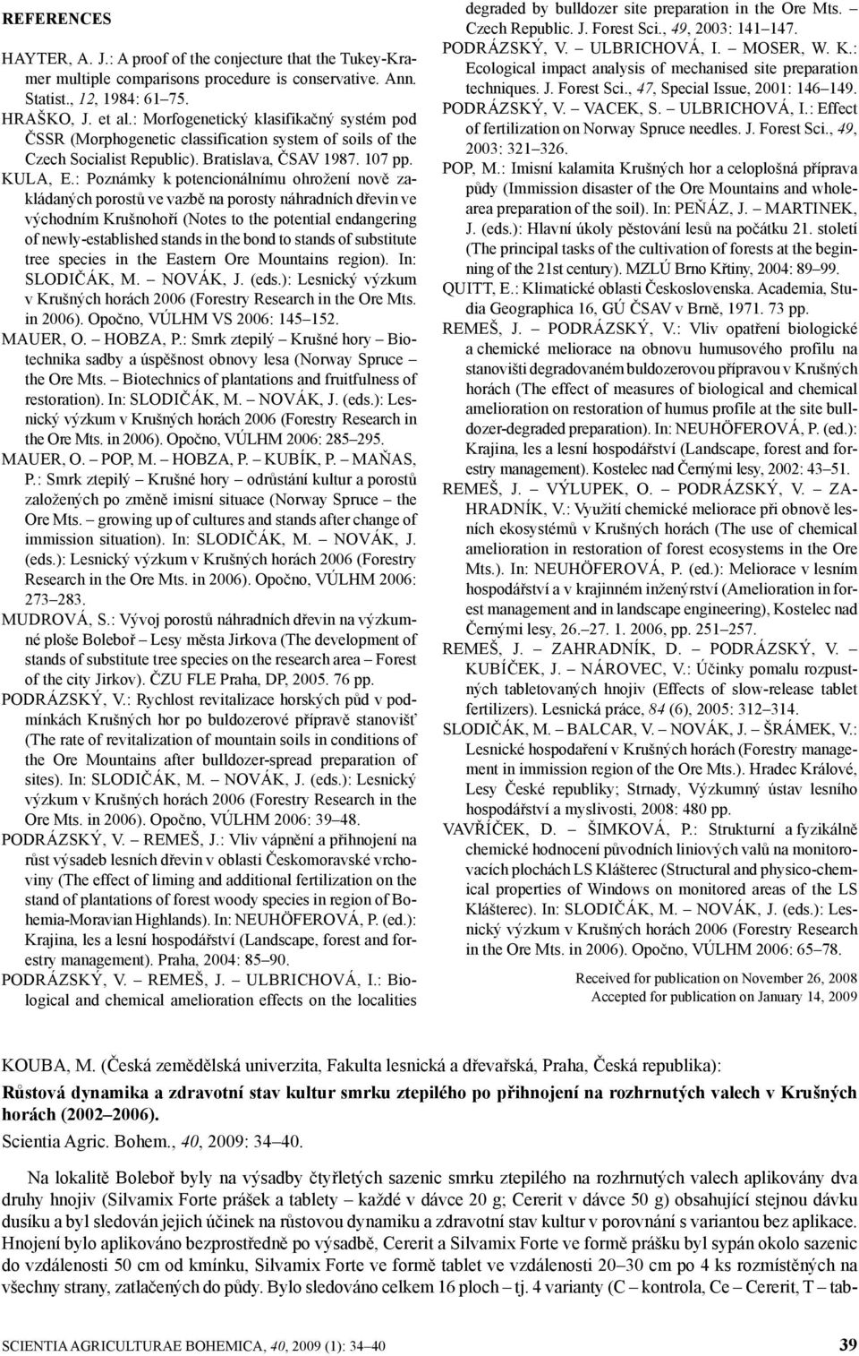 : Poznámky k potencionálnímu ohrožení nově zakládaných porostů ve vazě na porosty náhradních dřevin ve východním Krušnohoří (Notes to the potential endangering of newly-estalished stands in the ond