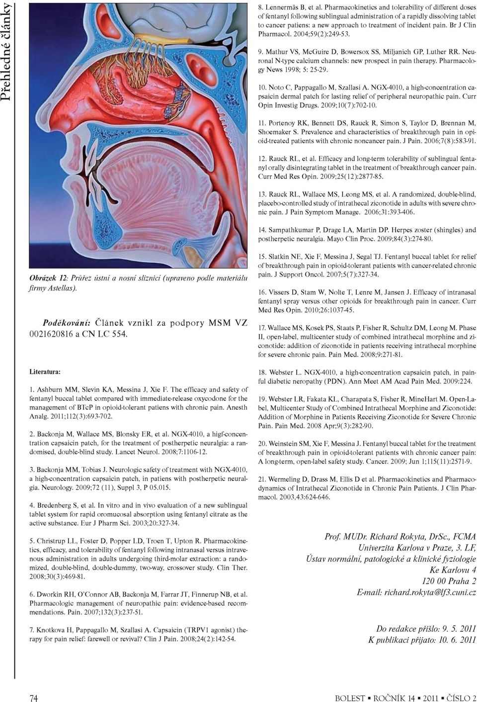 Br J Clin Pharmacol. 2004;59(2):249-53. 9. Mathur VS, McGuire D, Bowersox SS, Miljanich GP, Luther RR. Neuronal N-type calcium channels: new prospect in pain therapy. Pharmacology News 1998; 5: 25-29.