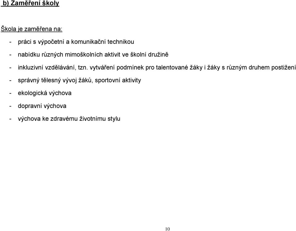 vytváření podmínek pro talentované žáky i žáky s různým druhem postižení - správný tělesný