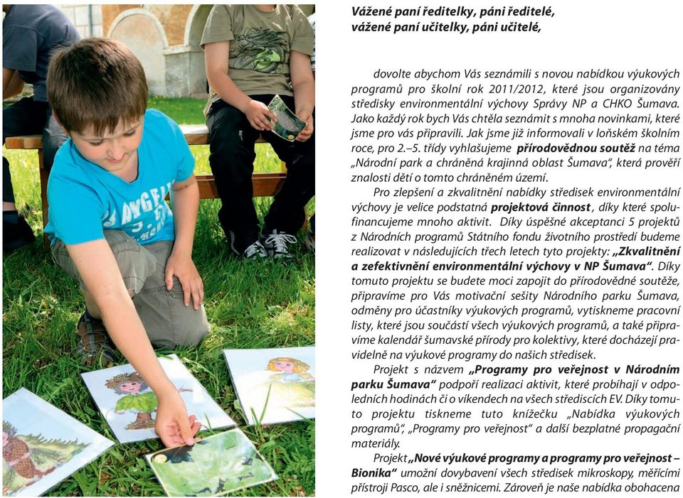 třídy vyhlašujeme přírodovědnou soutěž na téma Národní park a chráněná krajinná oblast Šumava, která prověří znalosti dětí o tomto chráněném území.