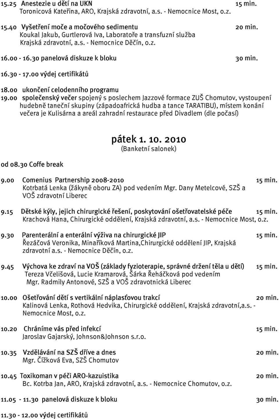 00 ukončení celodenního programu 19.