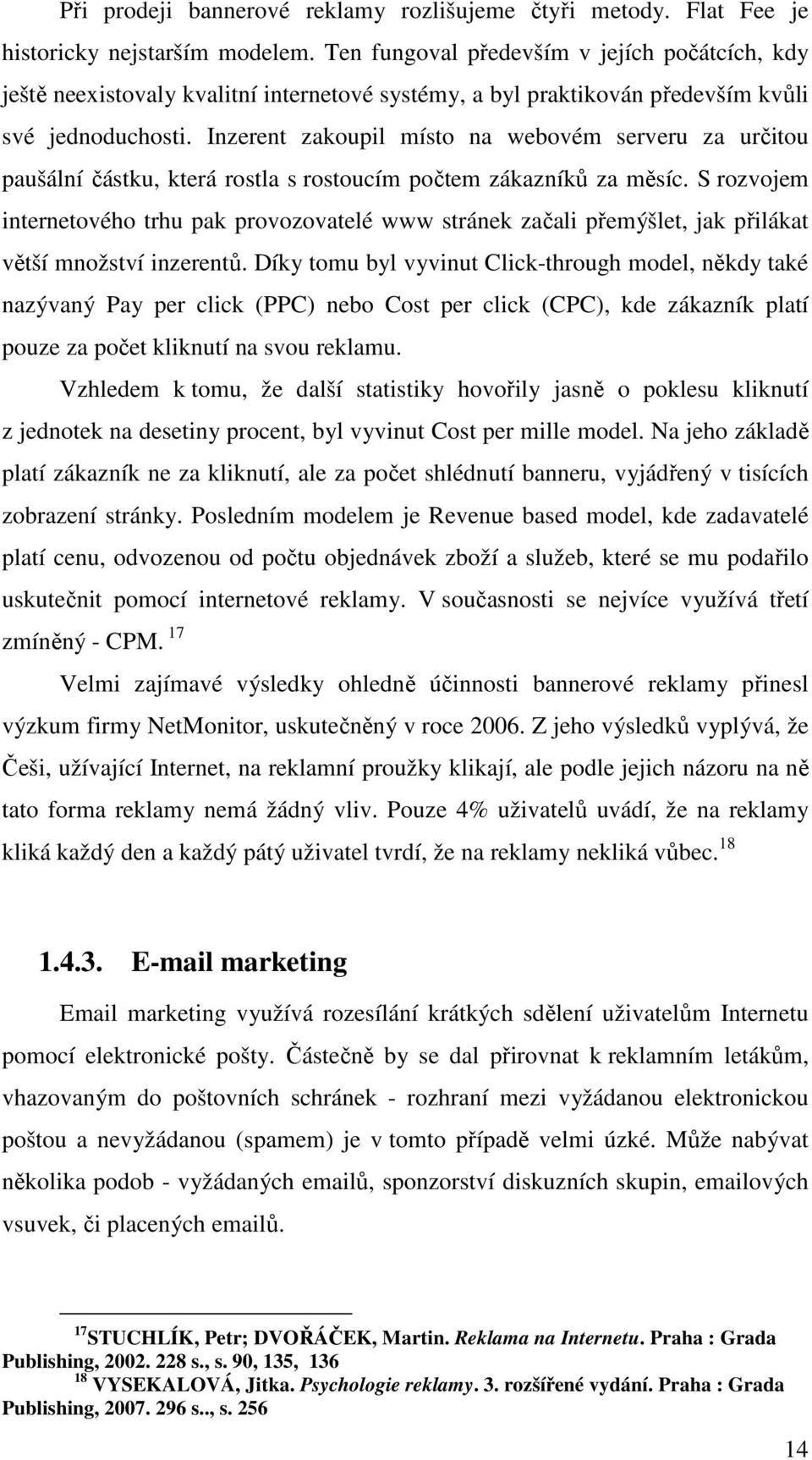Inzerent zakoupil místo na webovém serveru za určitou paušální částku, která rostla s rostoucím počtem zákazníků za měsíc.