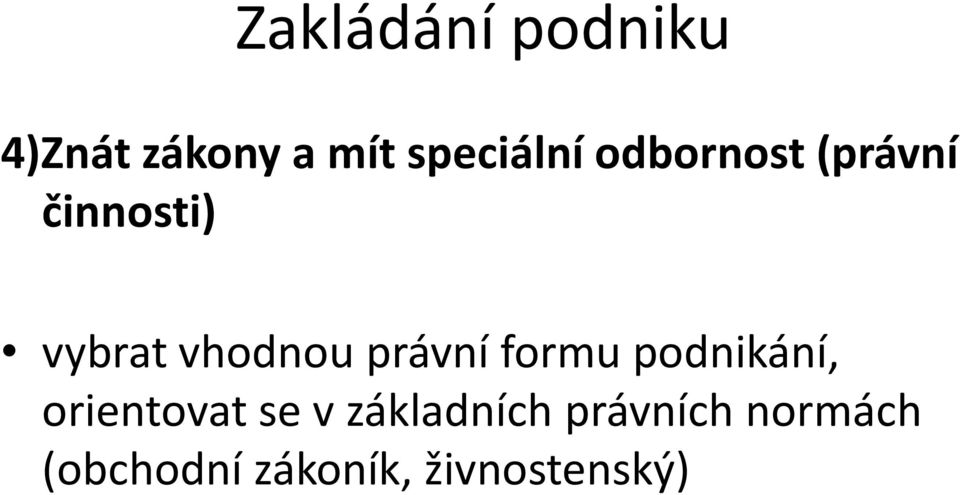 vybrat vhodnou právní formu podnikání, orientovat se