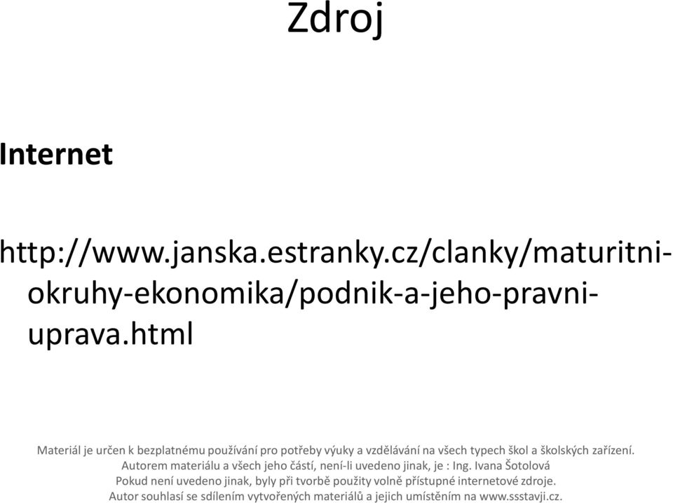 Autorem materiálu a všech jeho částí, není-li uvedeno jinak, je : Ing.