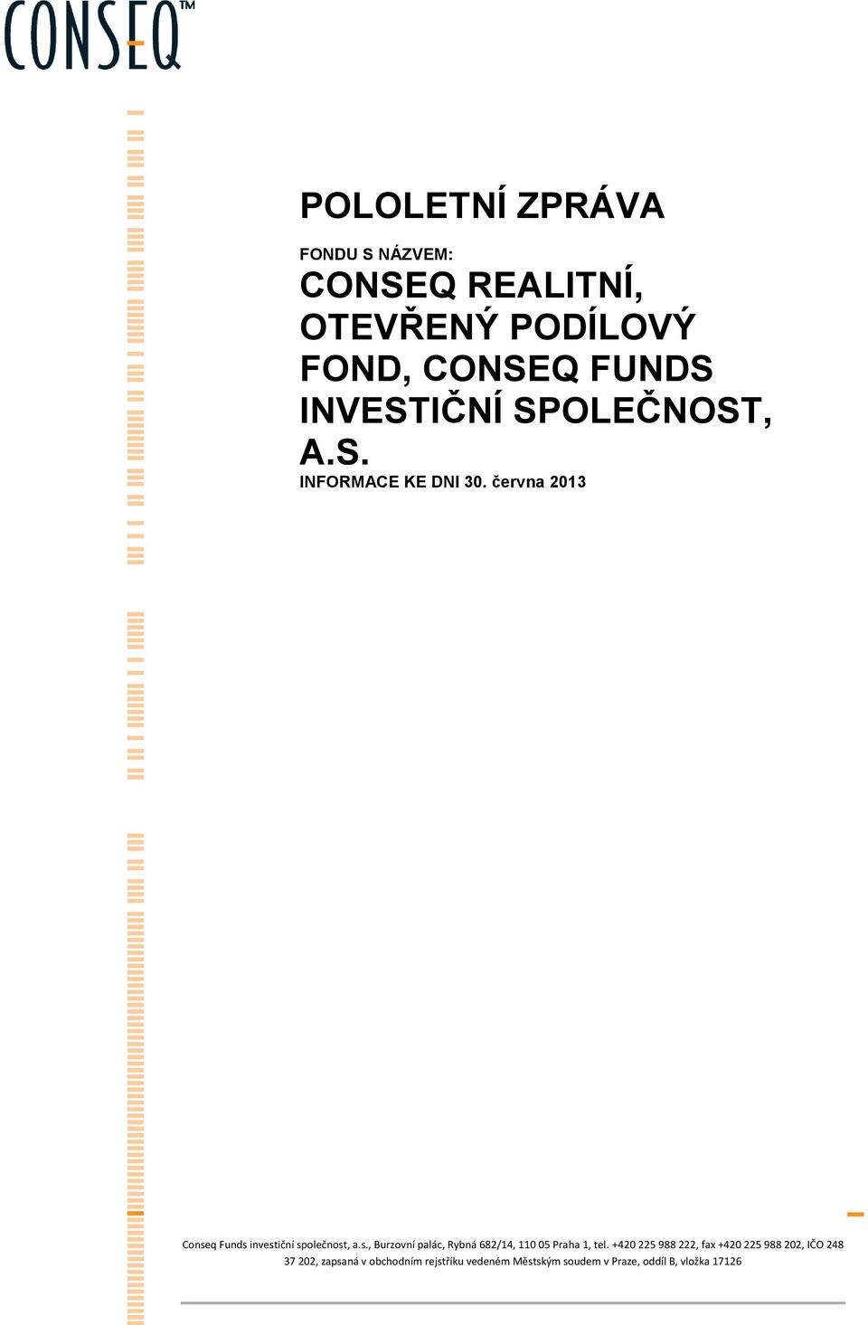 června 2013 Conseq Funds investiční společnost, a.s., Burzovní palác, Rybná 682/14, 110 05 Praha 1, tel.