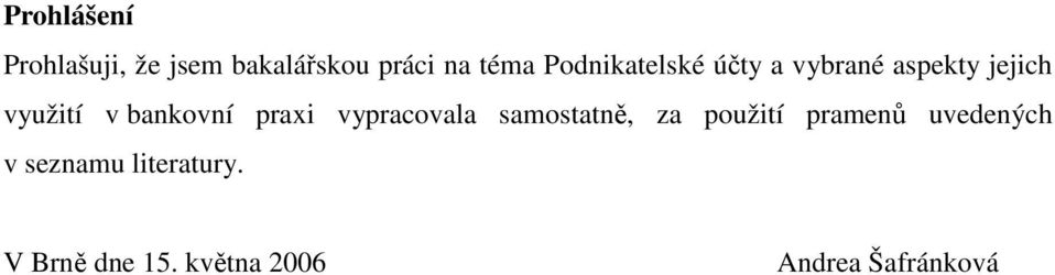 bankovní praxi vypracovala samostatně, za použití pramenů