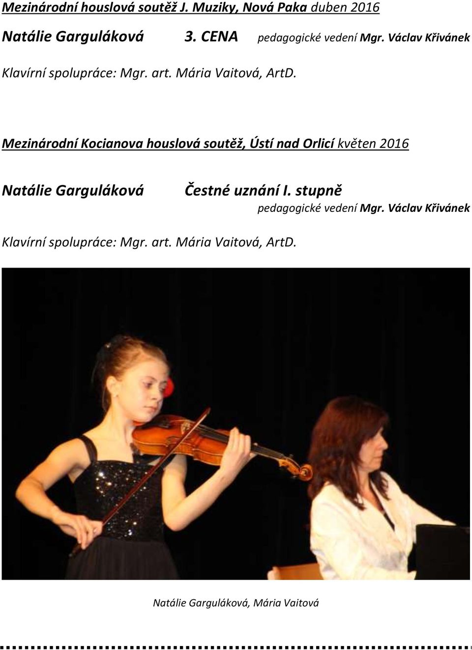 Mezinárodní Kocianova houslová soutěž, Ústí nad Orlicí květen 2016 Natálie Garguláková Čestné uznání I.