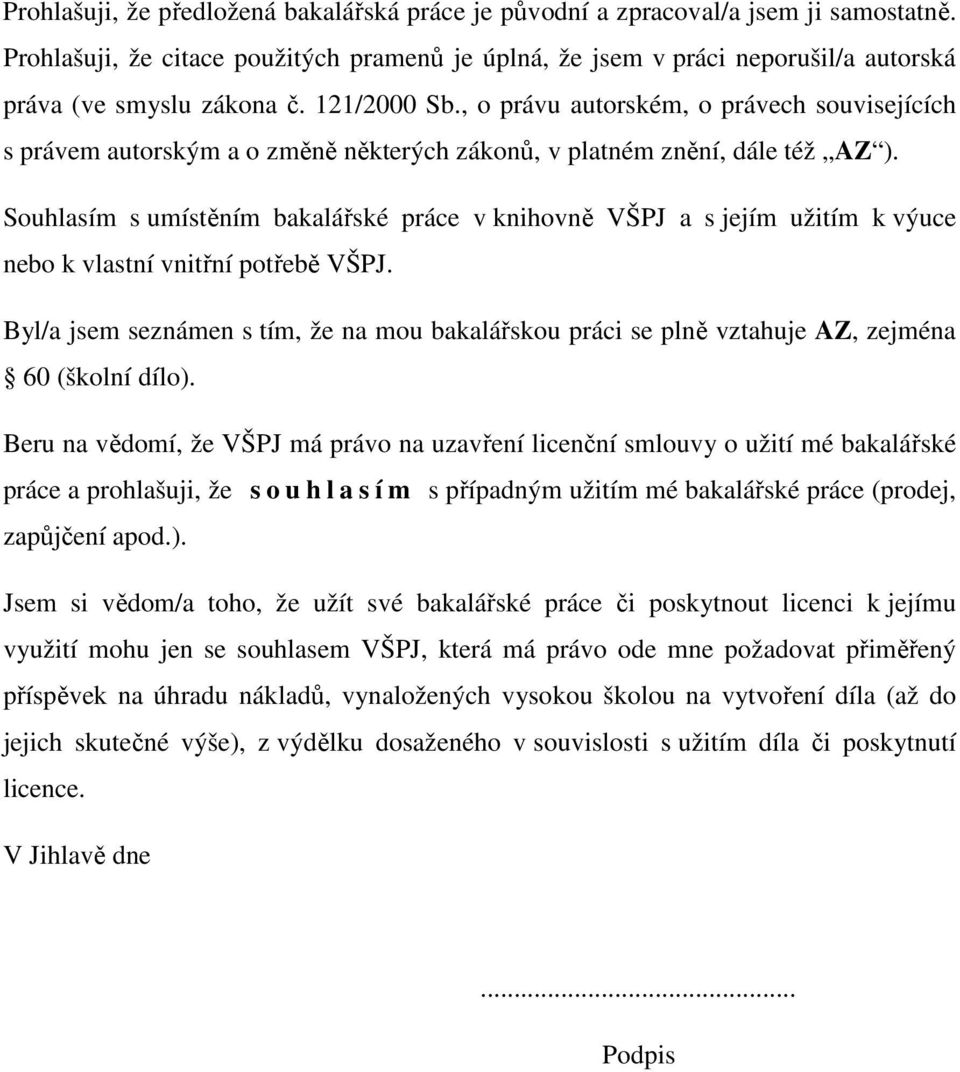 , o právu autorském, o právech souvisejících s právem autorským a o změně některých zákonů, v platném znění, dále též AZ ).