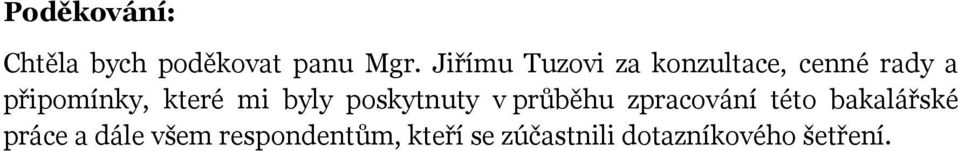 které mi byly poskytnuty v průběhu zpracování této