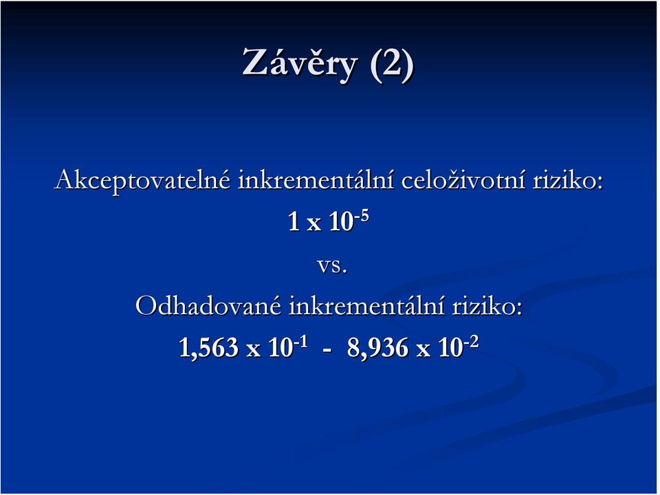 riziko: 1 x 10-5 vs.