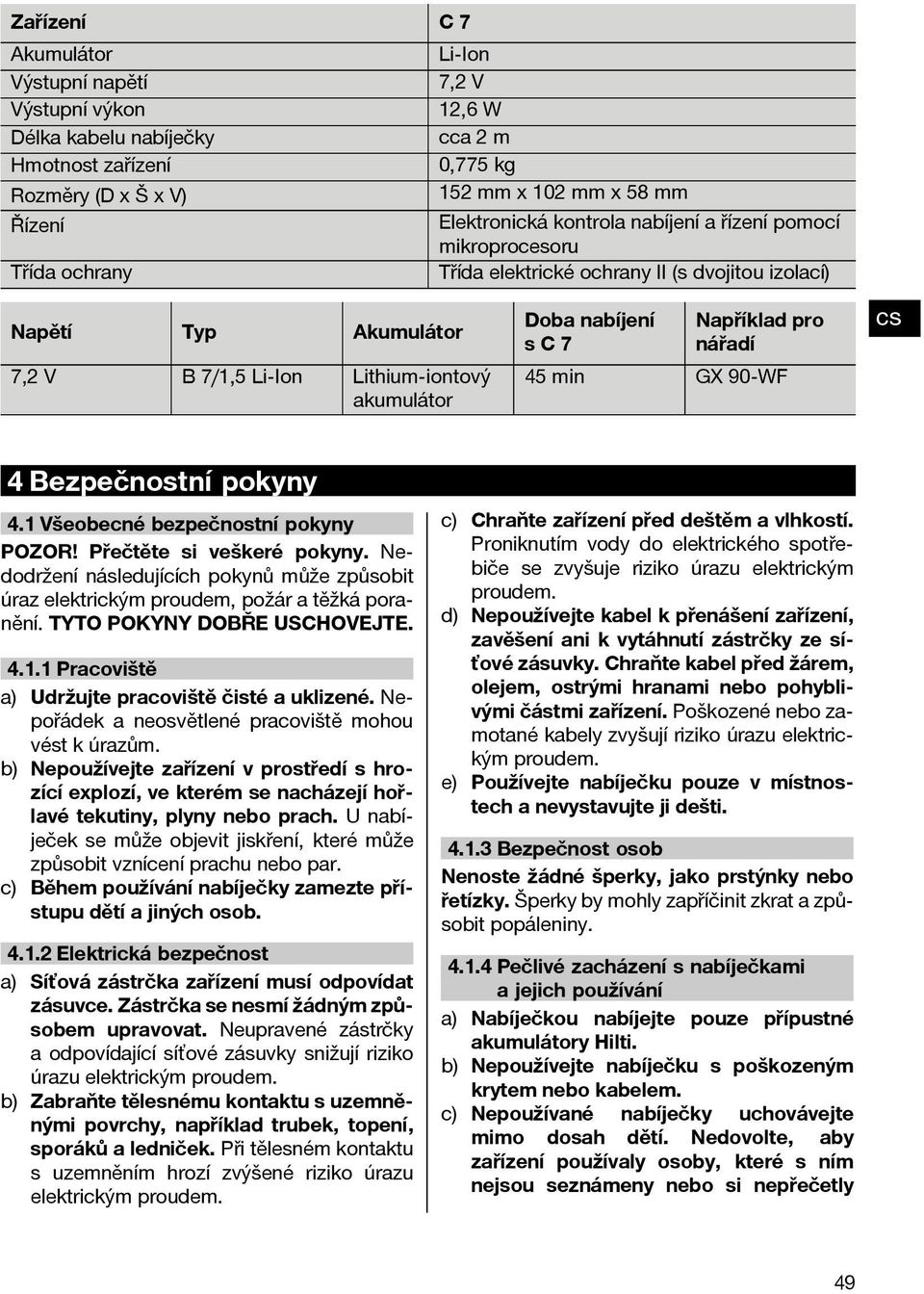 Například pro nářadí 45 min GX 90-WF 4 Bezpečnostní pokyny 4.1 Všeobecné bezpečnostní pokyny! Přečtěte si veškeré pokyny.