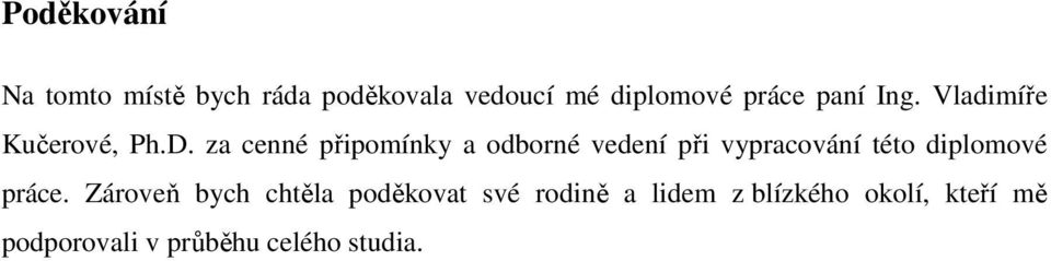 za cenné připomínky a odborné vedení při vypracování této diplomové práce.