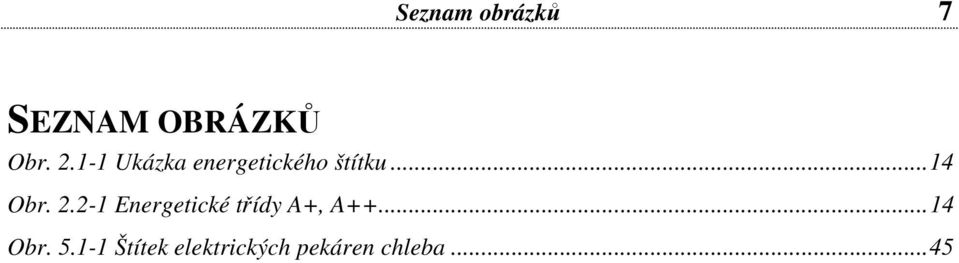 2.2-1 Energetické třídy A+, A++...14 Obr.