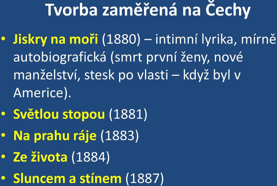 manželství, stesk po vlasti když byl v Americe).