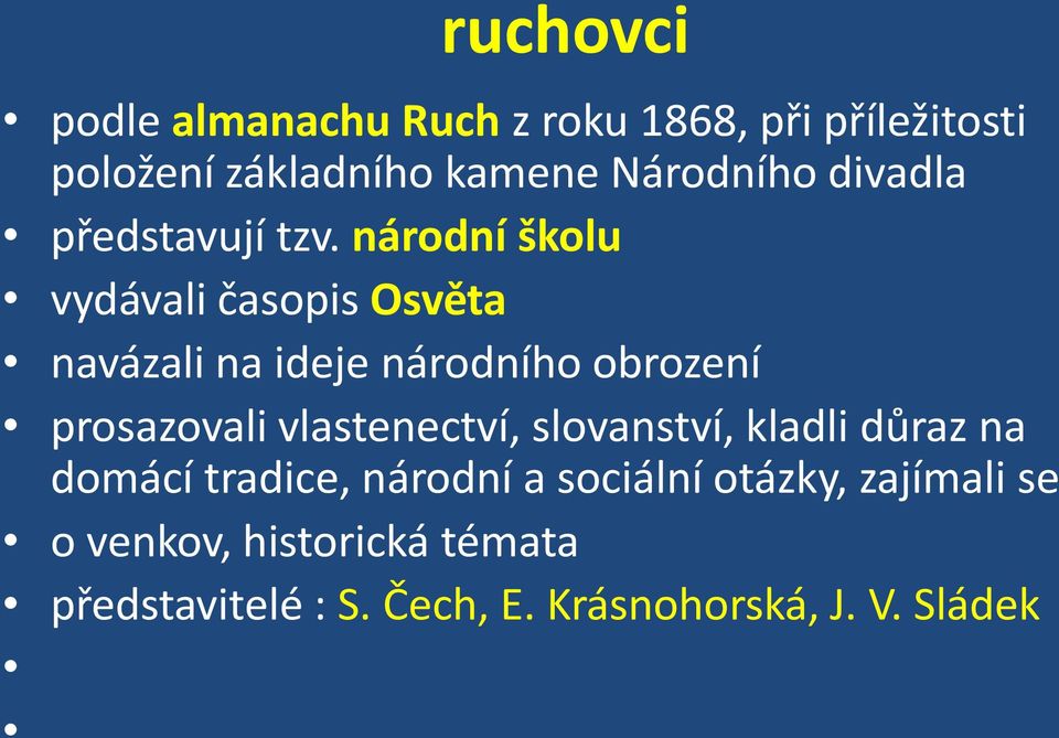 národní školu vydávali časopis Osvěta navázali na ideje národního obrození prosazovali