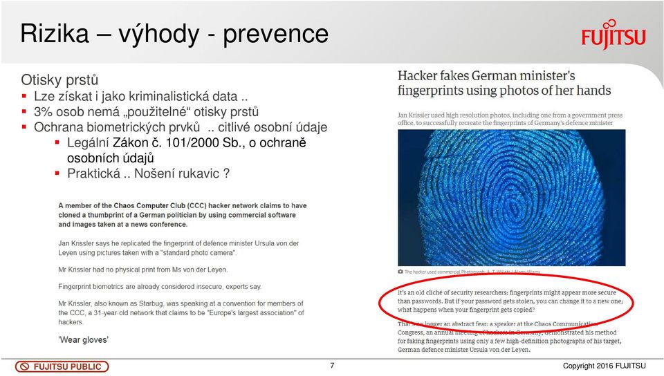 . 3% osob nemá použitelné otisky prstů Ochrana biometrických