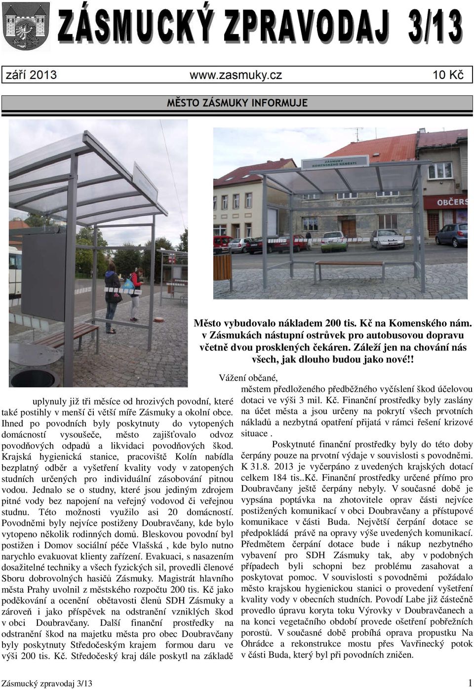Krajská hygienická stanice, pracoviště Kolín nabídla bezplatný odběr a vyšetření kvality vody v zatopených studních určených pro individuální zásobování pitnou vodou.