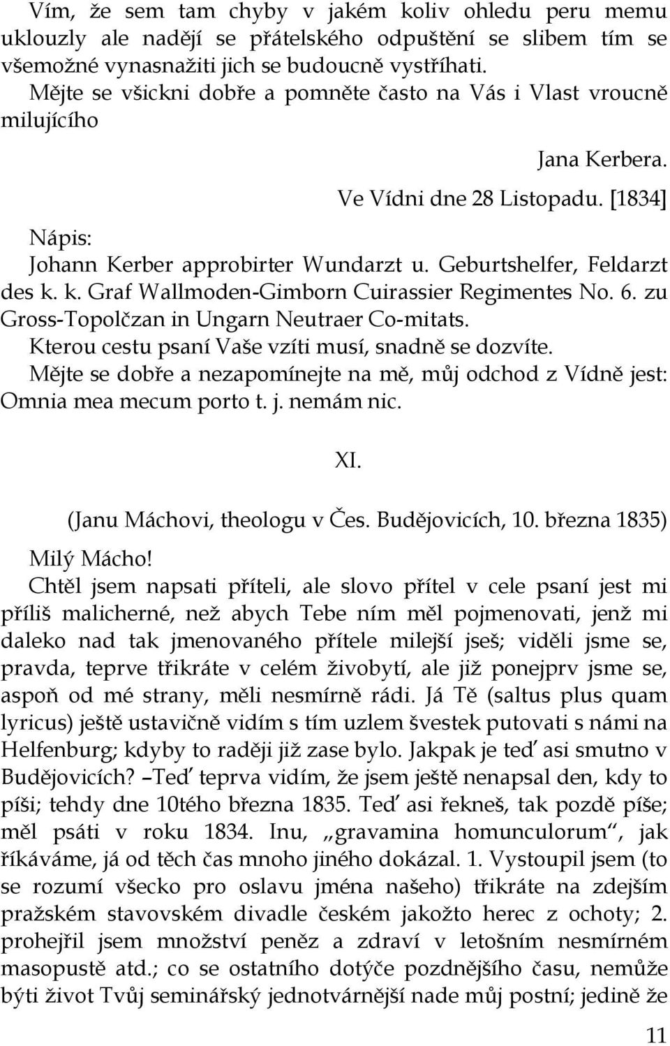 k. Graf Wallmoden-Gimborn Cuirassier Regimentes No. 6. zu Gross-Topolčzan in Ungarn Neutraer Co-mitats. Kterou cestu psaní Vaše vzíti musí, snadně se dozvíte.