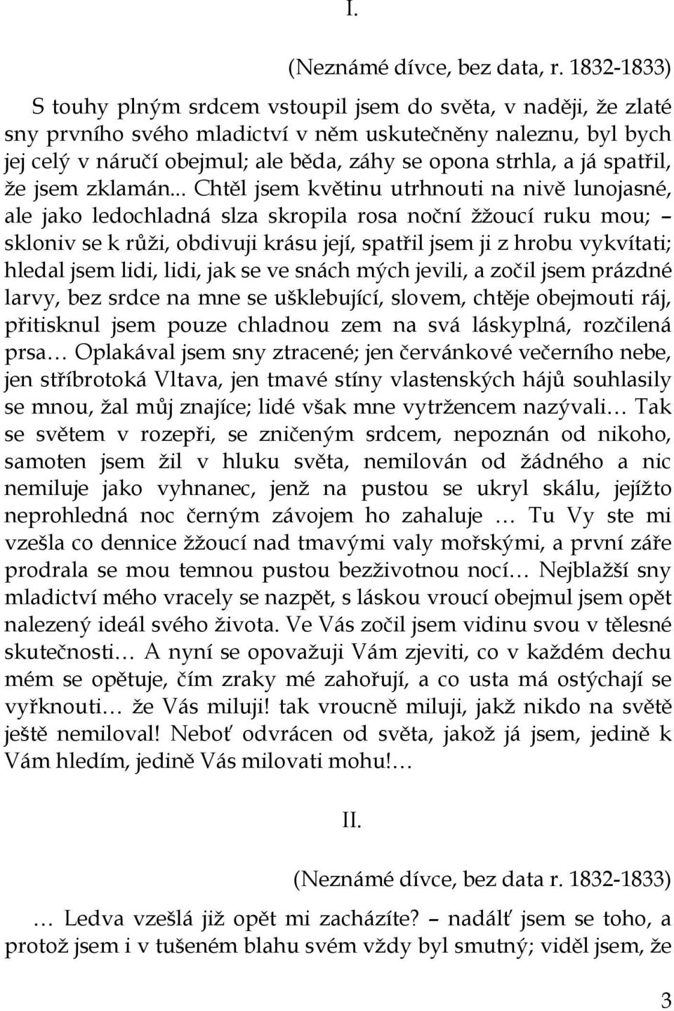 já spatřil, ţe jsem zklamán.