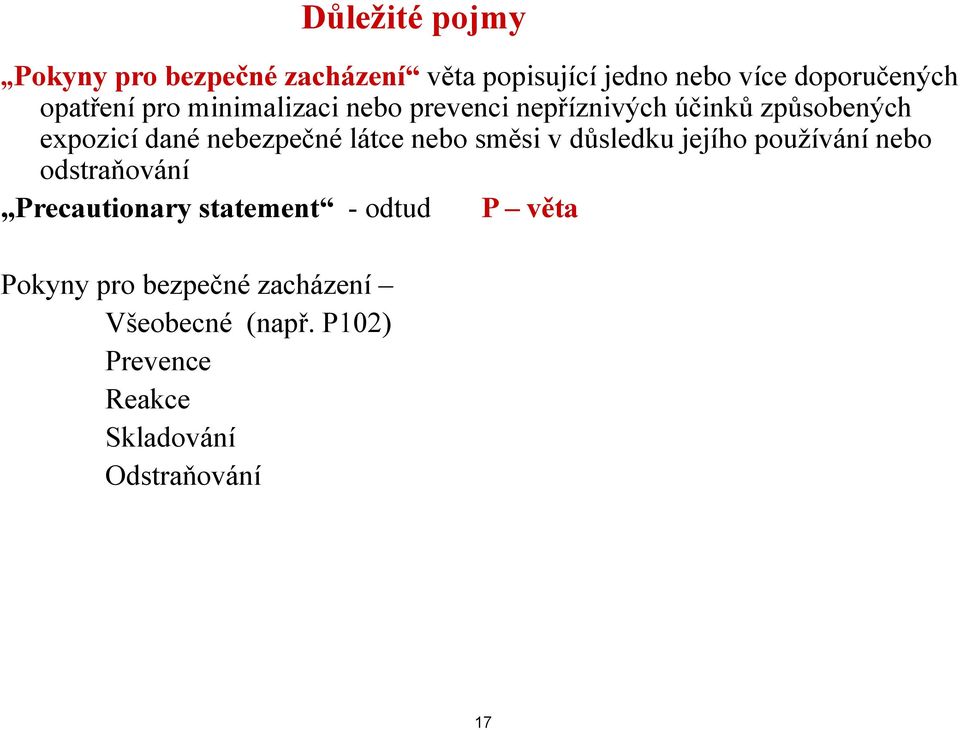 nebo směsi ě v důsledku dk jejího jíh používání í nebo odstraňování Precautionary statement - odtud