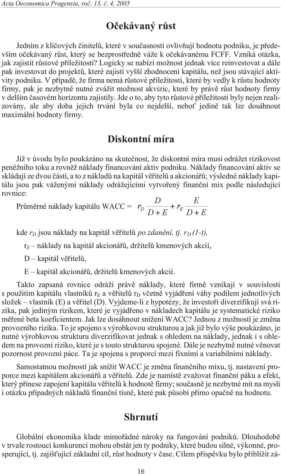 Vzniká otázka, jak zajistit rùstové pøíle itosti?