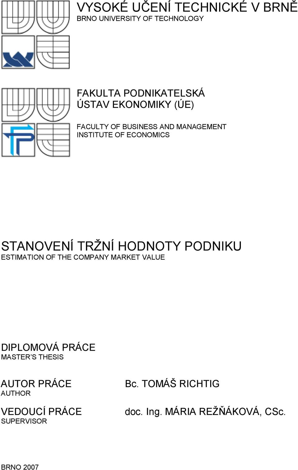 HODNOTY PODNIKU ESTIMATION OF THE COMPANY MARKET VALUE DIPLOMOVÁ PRÁCE MASTER S THESIS