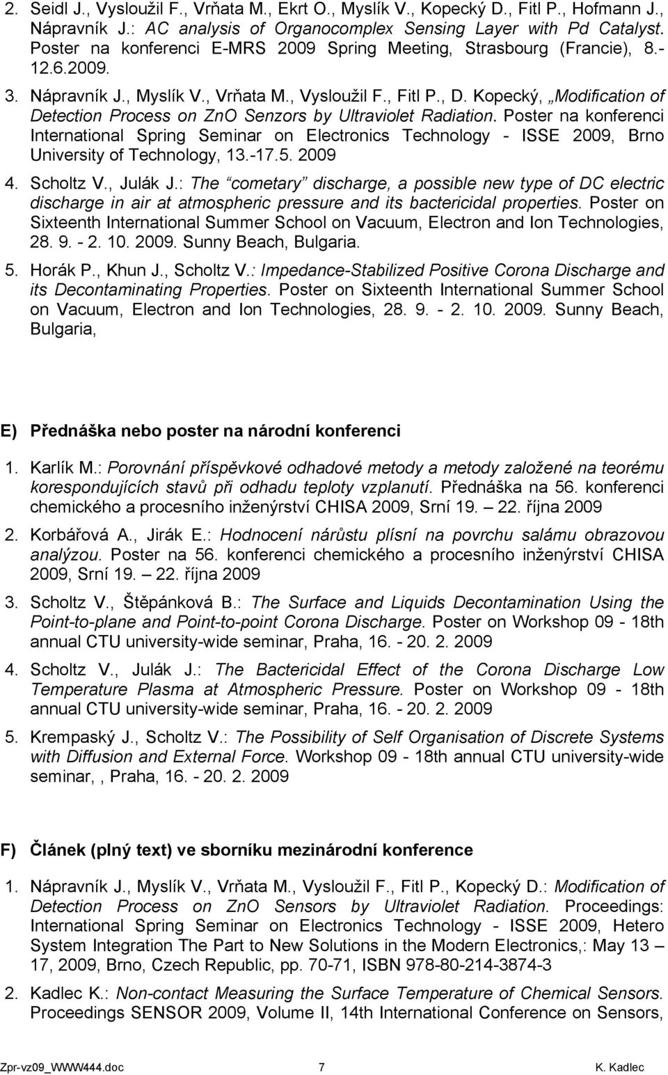 Kopecký, Modification of Detection Process on ZnO Senzors by Ultraviolet Radiation.