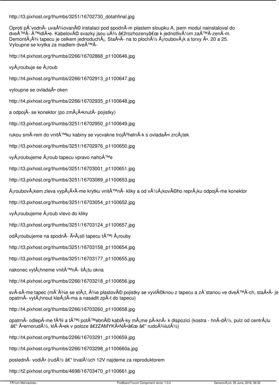 Vyloupne se krytka za madlem dveå Ã http://t4.pixhost.org/thumbs/2266/16702868_p1100646.jpg vyå roubuje se Å roub http://t4.pixhost.org/thumbs/2266/16702913_p1100647.