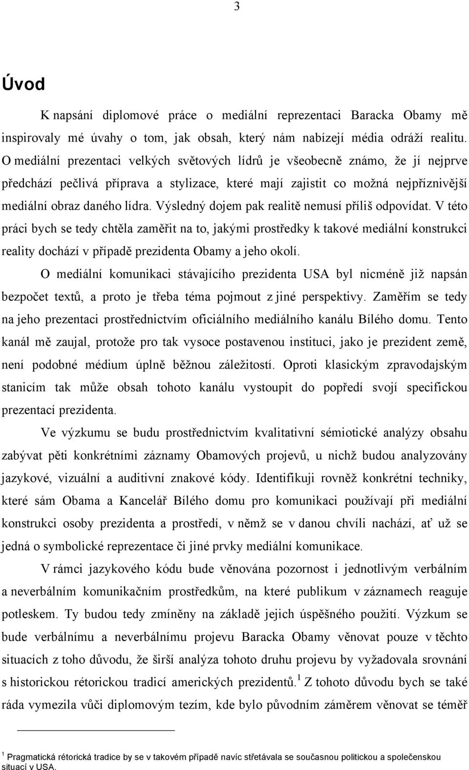 Výsledný dojem pak realitě nemusí příliš odpovídat.