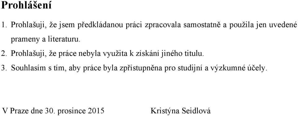 uvedené prameny a literaturu. 2.
