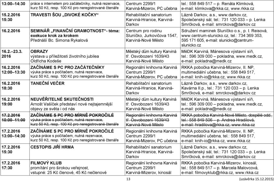 Rehabilitační sanatorium Karviná-Hranice, Karviná- Darkov Centrum pro rodinu Sluníčko, Jurkovičova 1547, Rehabilitační sanatorium Karviná-Hranice, Karviná- Darkov Rehabilitační sanatorium