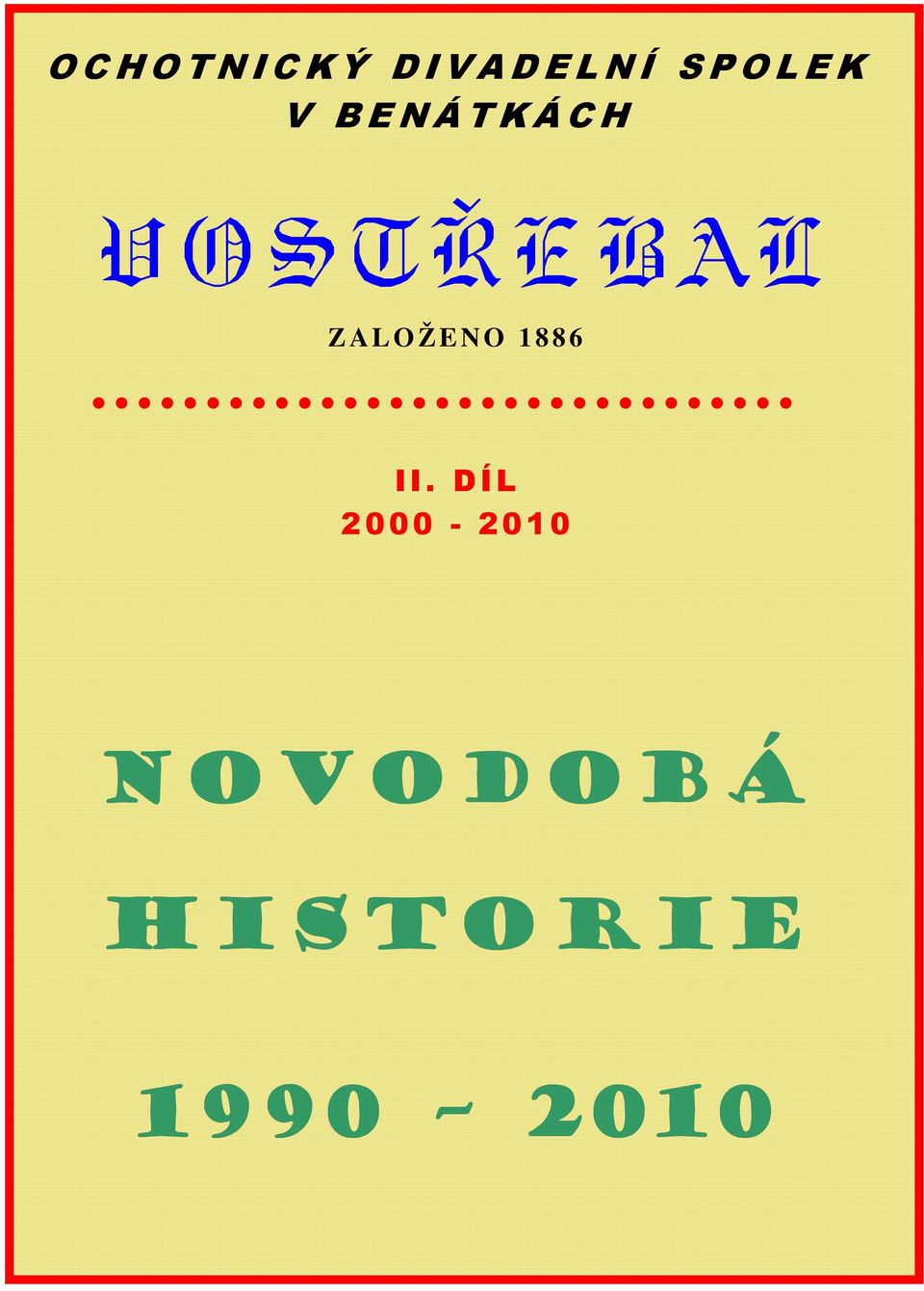 VOSTŘEBAL Z A L O ŽE N O 1 8 8 6 II.