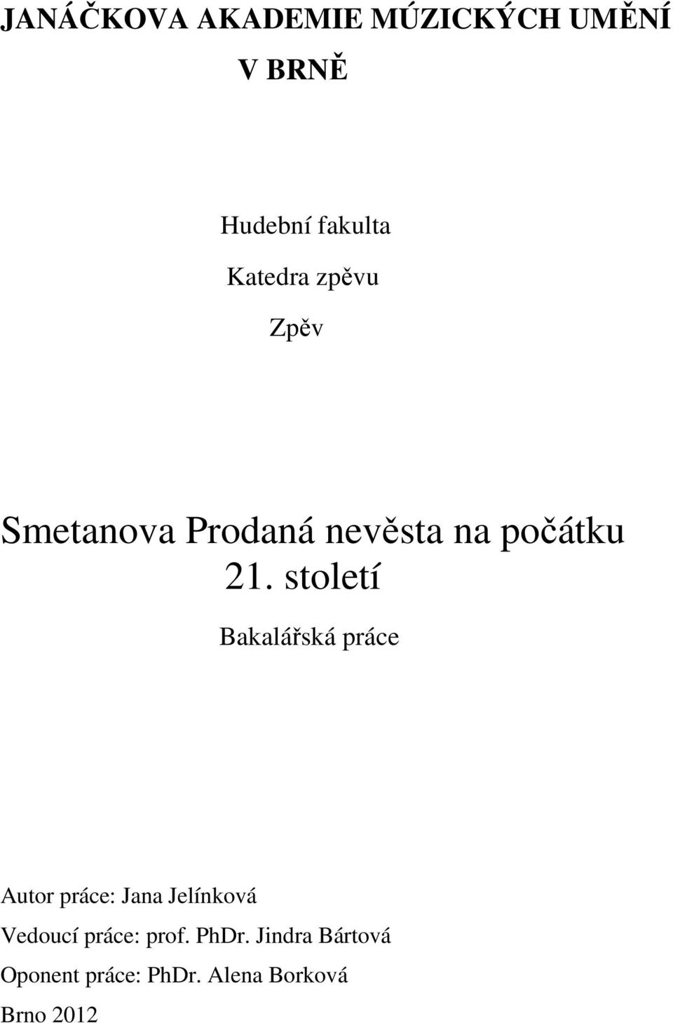 století Bakalářská práce Autor práce: Jana Jelínková Vedoucí