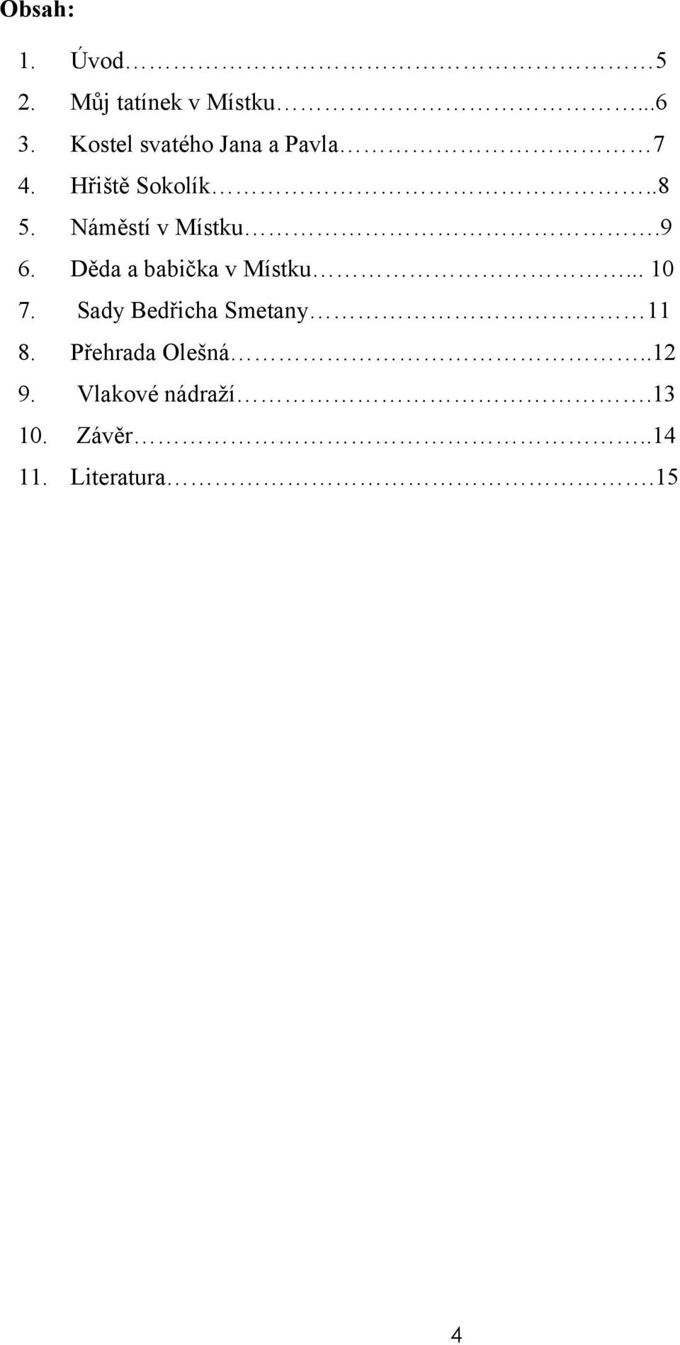 Náměstí v Místku.9 6. Děda a babička v Místku... 10 7.