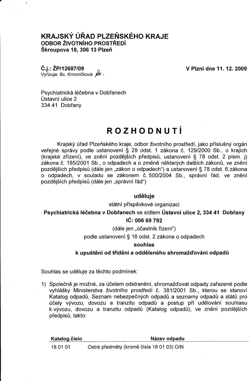 1 zákona č. 12912000 Sb., o krajích (krajské zřízení), ve znění pozdějších předpisů, ustanovení s 78 odst. 2 písm' j) zákona č.