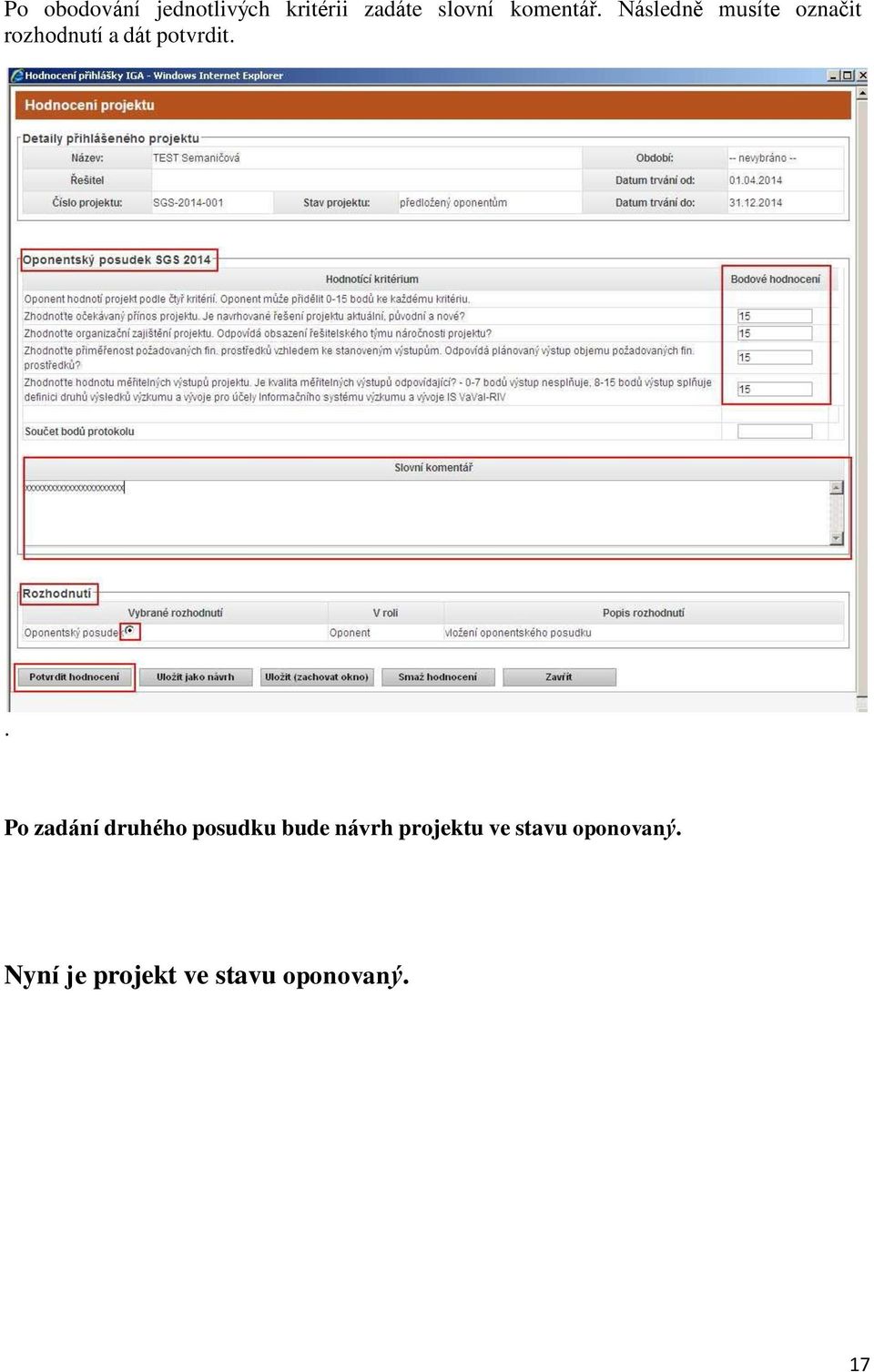 Následně musíte označit rozhodnutí a dát potvrdit.