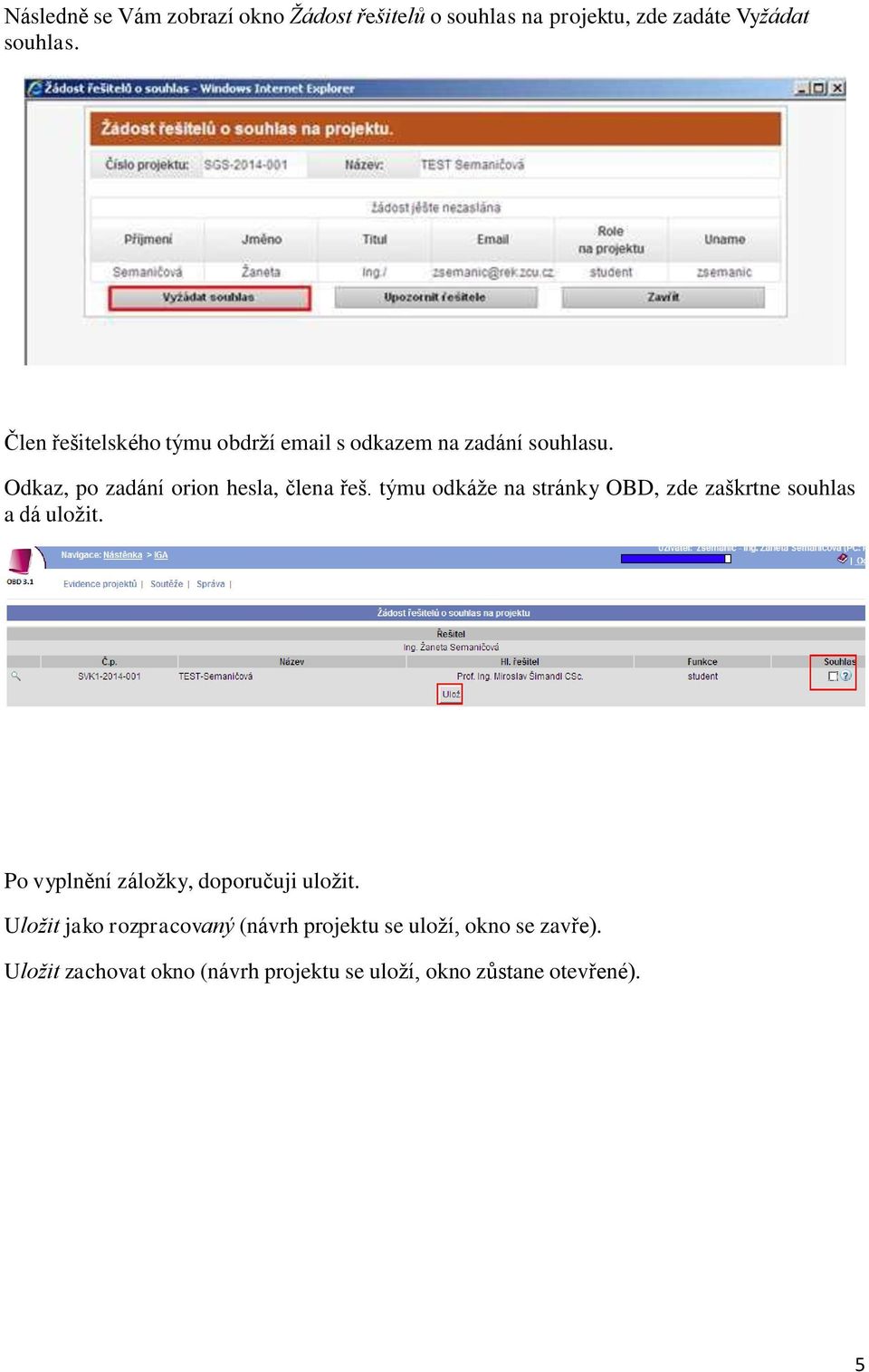 týmu odkáže na stránky OBD, zde zaškrtne souhlas a dá uložit. Po vyplnění záložky, doporučuji uložit.
