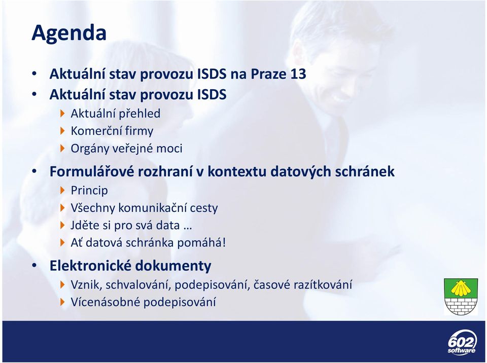 Princip Všechny komunikační cesty Jděte si pro svá data Ať datová schránka pomáhá!